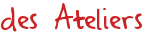 des Ateliers