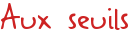 Aux seuils