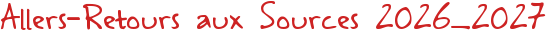 Allers-Retours aux Sources 2026_2027